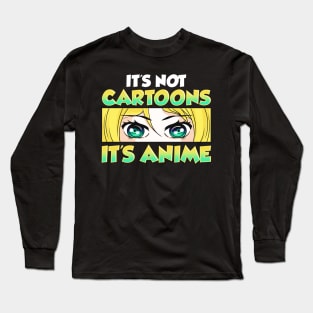 Cute & Funny It's Not Cartoons It's Anime Long Sleeve T-Shirt